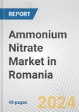 Ammonium Nitrate Market in Romania: 2017-2023 Review and Forecast to 2027- Product Image