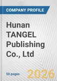 Hunan TANGEL Publishing Co., Ltd. Fundamental Company Report Including Financial, SWOT, Competitors and Industry Analysis- Product Image