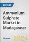 Ammonium Sulphate Market in Madagascar: 2017-2023 Review and Forecast to 2027 - Product Image