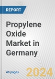 Propylene Oxide Market in Germany: 2017-2023 Review and Forecast to 2027- Product Image