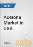 Acetone Market in USA: 2017-2023 Review and Forecast to 2027- Product Image