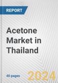 Acetone Market in Thailand: 2017-2023 Review and Forecast to 2027- Product Image