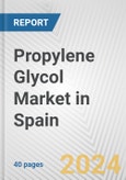 Propylene Glycol Market in Spain: 2017-2023 Review and Forecast to 2027- Product Image