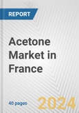 Acetone Market in France: 2017-2023 Review and Forecast to 2027- Product Image