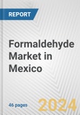 Formaldehyde Market in Mexico: 2017-2023 Review and Forecast to 2027- Product Image