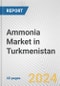 Ammonia Market in Turkmenistan: 2017-2023 Review and Forecast to 2027 - Product Image
