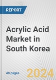 Acrylic Acid Market in South Korea: 2017-2023 Review and Forecast to 2027- Product Image
