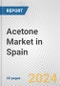 Acetone Market in Spain: 2017-2023 Review and Forecast to 2027 - Product Image