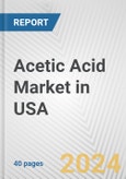 Acetic Acid Market in USA: 2017-2023 Review and Forecast to 2027- Product Image