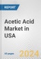 Acetic Acid Market in USA: 2017-2023 Review and Forecast to 2027 - Product Image