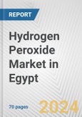 Hydrogen Peroxide Market in Egypt: Business Report 2024- Product Image