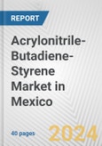 Acrylonitrile-Butadiene-Styrene Market in Mexico: 2017-2023 Review and Forecast to 2027- Product Image