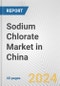 Sodium Chlorate Market in China: 2017-2023 Review and Forecast to 2027 - Product Image
