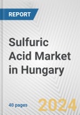 Sulfuric Acid Market in Hungary: 2017-2023 Review and Forecast to 2027- Product Image