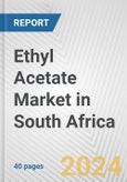 Ethyl Acetate Market in South Africa: 2017-2023 Review and Forecast to 2027- Product Image