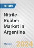 Nitrile Rubber Market in Argentina: 2017-2023 Review and Forecast to 2027- Product Image