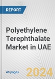 Polyethylene Terephthalate Market in UAE: 2017-2023 Review and Forecast to 2027- Product Image
