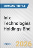 Inix Technologies Holdings Bhd Fundamental Company Report Including Financial, SWOT, Competitors and Industry Analysis- Product Image
