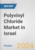 Polyvinyl Chloride Market in Israel: 2017-2023 Review and Forecast to 2027- Product Image