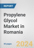 Propylene Glycol Market in Romania: 2017-2023 Review and Forecast to 2027- Product Image