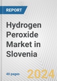 Hydrogen Peroxide Market in Slovenia: 2017-2023 Review and Forecast to 2027- Product Image
