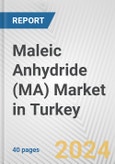 Maleic Anhydride (MA) Market in Turkey: 2017-2023 Review and Forecast to 2027- Product Image