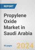 Propylene Oxide Market in Saudi Arabia: 2017-2023 Review and Forecast to 2027- Product Image