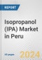 Isopropanol (IPA) Market in Peru: 2017-2023 Review and Forecast to 2027 - Product Image