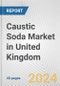 Caustic Soda Market in United Kingdom: 2017-2023 Review and Forecast to 2027 - Product Image