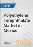 Polyethylene Terephthalate Market in Mexico: 2017-2023 Review and Forecast to 2027- Product Image