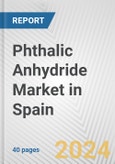 Phthalic Anhydride Market in Spain: 2017-2023 Review and Forecast to 2027- Product Image