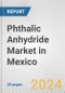 Phthalic Anhydride Market in Mexico: 2017-2023 Review and Forecast to 2027 - Product Image