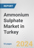 Ammonium Sulphate Market in Turkey: 2017-2023 Review and Forecast to 2027- Product Image