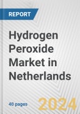 Hydrogen Peroxide Market in Netherlands: 2017-2023 Review and Forecast to 2027- Product Image