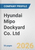 Hyundai Mipo Dockyard Co. Ltd. Fundamental Company Report Including Financial, SWOT, Competitors and Industry Analysis- Product Image