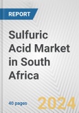 Sulfuric Acid Market in South Africa: 2017-2023 Review and Forecast to 2027- Product Image
