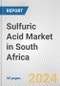 Sulfuric Acid Market in South Africa: 2017-2023 Review and Forecast to 2027 - Product Image