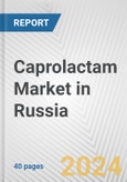 Caprolactam Market in Russia: 2017-2023 Review and Forecast to 2027- Product Image