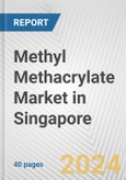 Methyl Methacrylate Market in Singapore: 2017-2023 Review and Forecast to 2027- Product Image