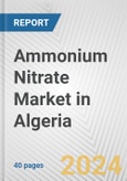Ammonium Nitrate Market in Algeria: 2017-2023 Review and Forecast to 2027- Product Image