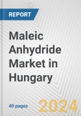 Maleic Anhydride Market in Hungary: 2017-2023 Review and Forecast to 2027- Product Image