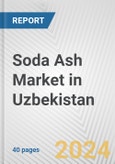 Soda Ash Market in Uzbekistan: 2017-2023 Review and Forecast to 2027- Product Image
