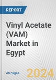 Vinyl Acetate (VAM) Market in Egypt: 2017-2023 Review and Forecast to 2027- Product Image