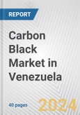 Carbon Black Market in Venezuela: 2017-2023 Review and Forecast to 2027- Product Image