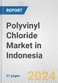 Polyvinyl Chloride Market in Indonesia: 2017-2023 Review and Forecast to 2027- Product Image