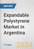 Expandable Polystyrene Market in Argentina: 2017-2023 Review and Forecast to 2027- Product Image