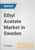 Ethyl Acetate Market in Sweden: 2017-2023 Review and Forecast to 2027- Product Image
