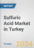 Sulfuric Acid Market in Turkey: 2017-2023 Review and Forecast to 2027- Product Image