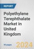 Polyethylene Terephthalate Market in United Kingdom: 2017-2023 Review and Forecast to 2027- Product Image
