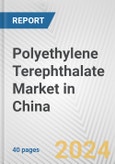 Polyethylene Terephthalate Market in China: 2017-2023 Review and Forecast to 2027- Product Image